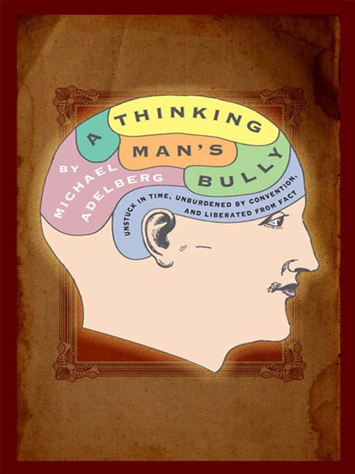 Title details for A Thinking Man's Bully by Michael Adelberg - Available